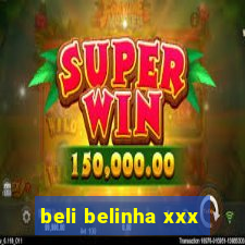 beli belinha xxx